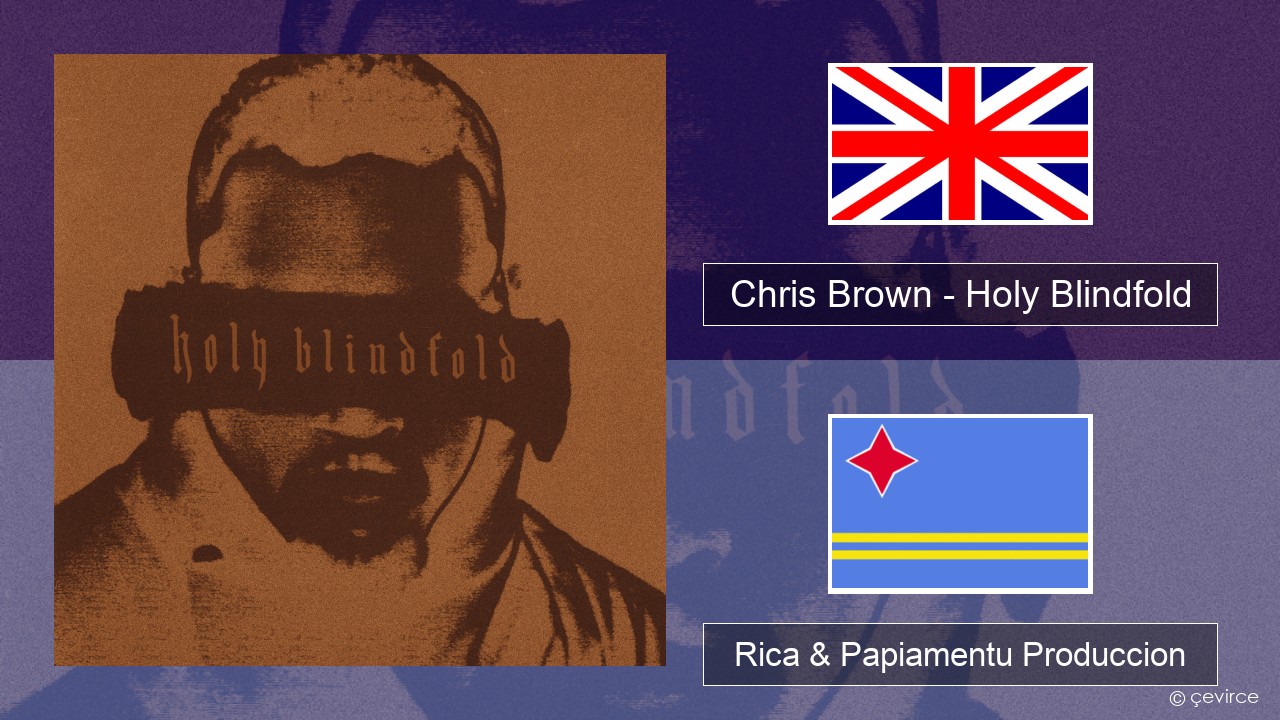 Chris Brown – Holy Blindfold Ing Rica & Papiamentu Produccion