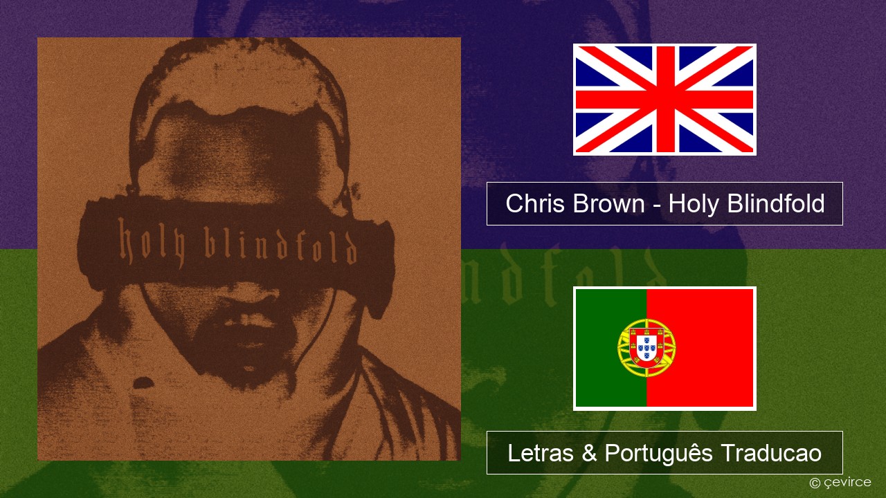 Chris Brown – Holy Blindfold Inglês Letras & Português Traducao