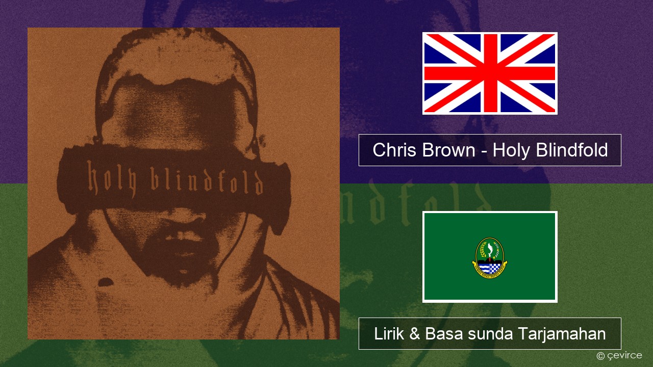 Chris Brown – Holy Blindfold Basa inggris Lirik & Basa sunda Tarjamahan