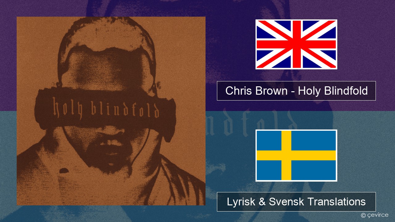 Chris Brown – Holy Blindfold Engelsk Lyrisk & Svensk Translations