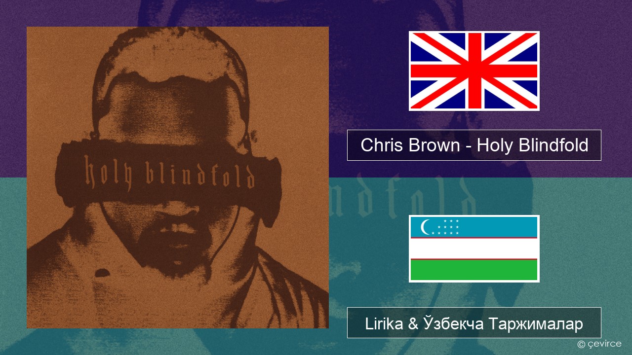 Chris Brown – Holy Blindfold Инглиз тили Lirika & Ўзбекча (Кирил) Таржималар