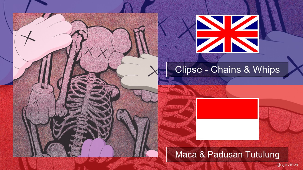 Clipse – Chains & Whips Sing Maca & Padusan Tutulung