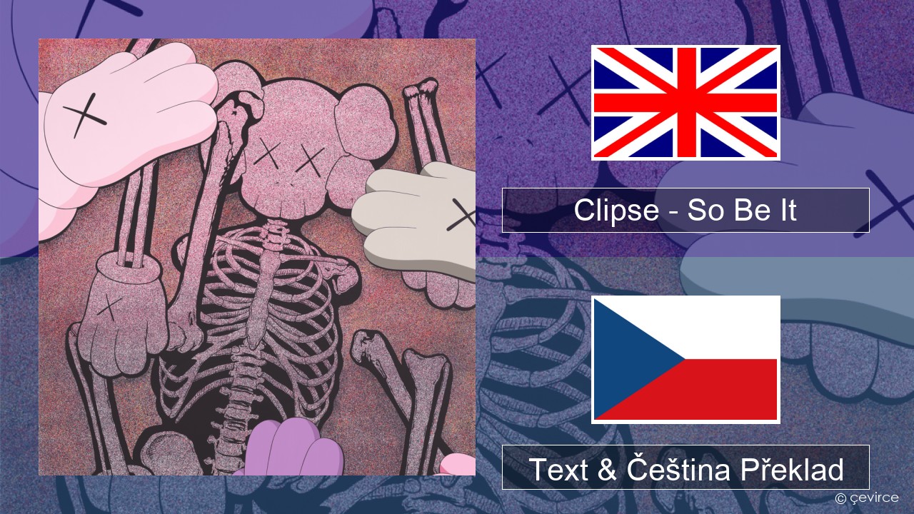 Clipse – So Be It Anglický Text & Čeština Překlad