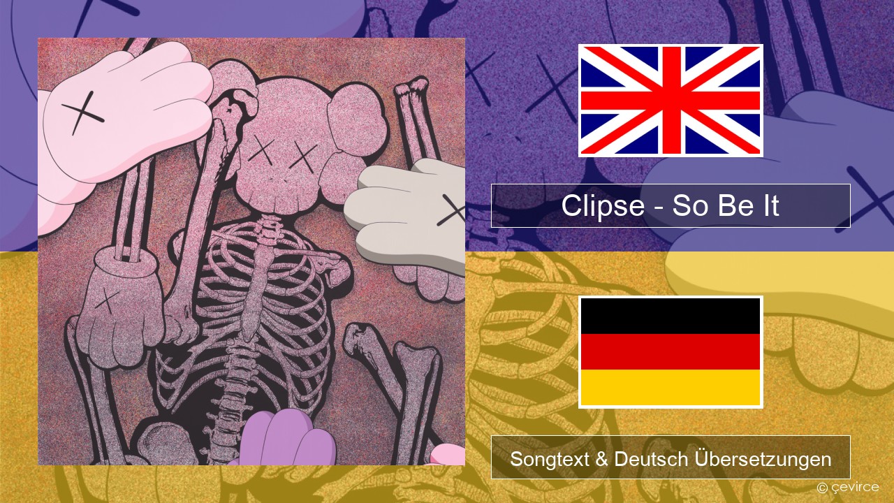 Clipse – So Be It Englisch Songtext & Deutsch Übersetzungen