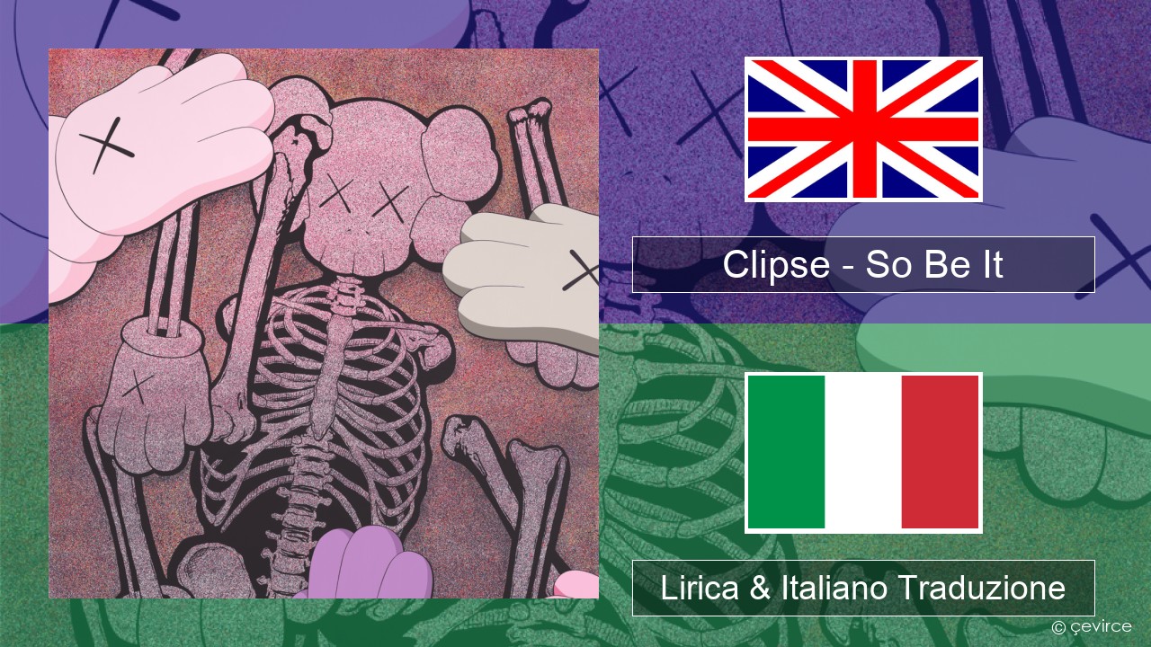 Clipse – So Be It Inglese Lirica & Italiano Traduzione