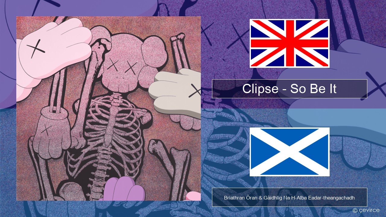 Clipse – So Be It Gaelic Briathran Òran & Gàidhlig Na H-Alba Eadar-theangachadh