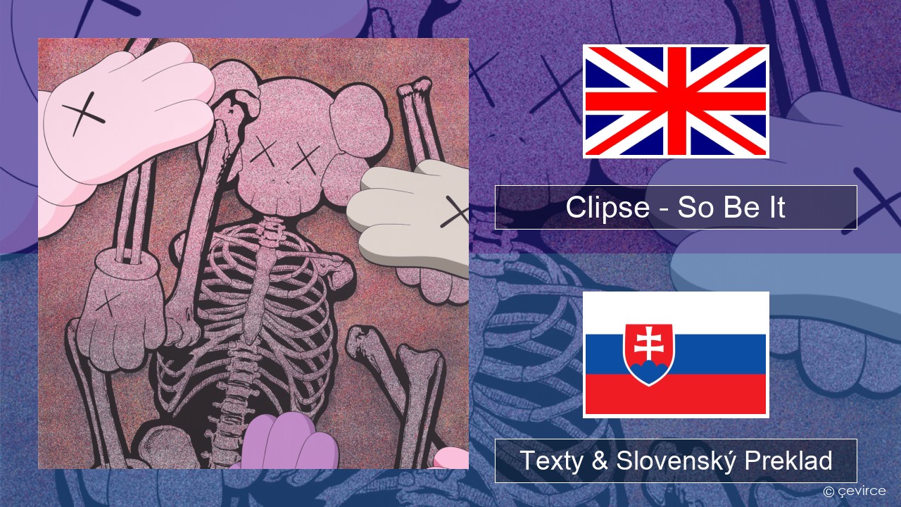 Clipse – So Be It Anglický Texty & Slovenský Preklad