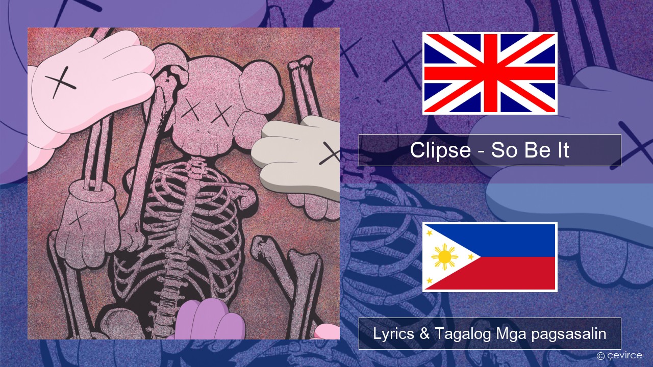 Clipse – So Be It Ingles Lyrics & Tagalog Mga pagsasalin