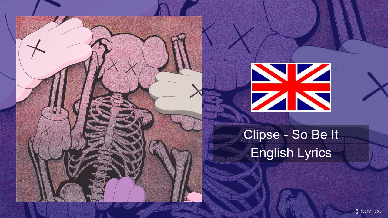 Clipse – So Be It English Lyrics