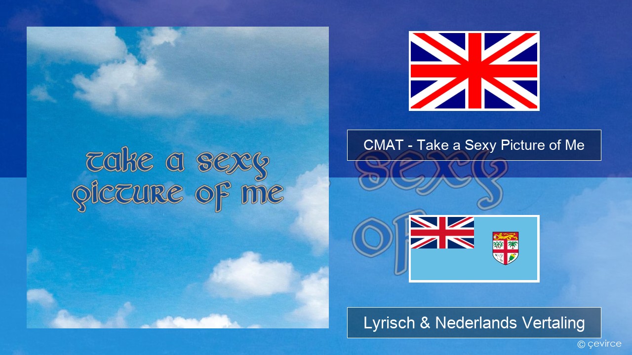 CMAT – Take a Sexy Picture of Me Engels Lyrisch & Nederlands Vertaling