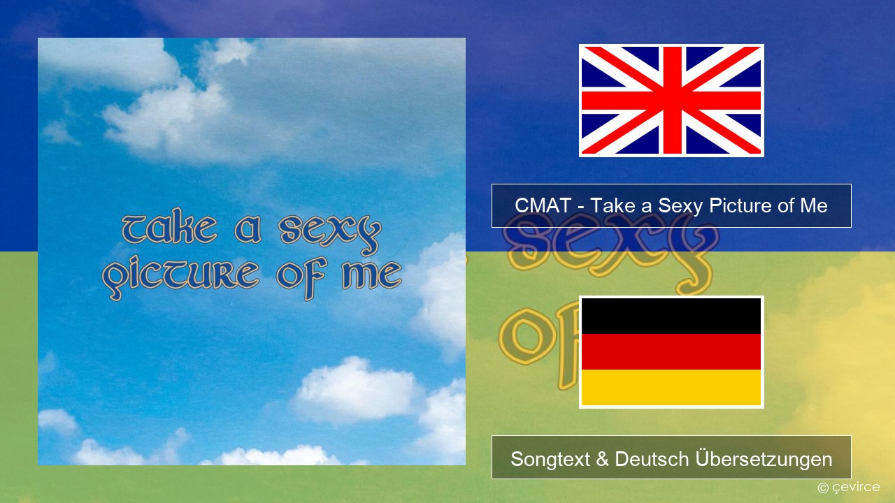 CMAT – Take a Sexy Picture of Me Englisch Songtext & Deutsch Übersetzungen