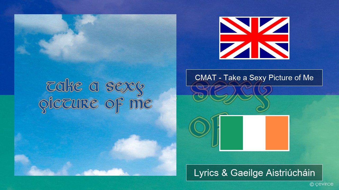 CMAT – Take a Sexy Picture of Me Béarla Lyrics & Gaeilge Aistriúcháin