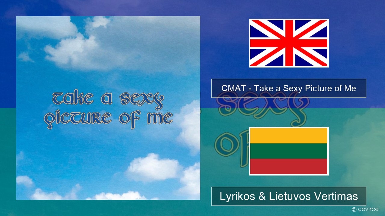 CMAT – Take a Sexy Picture of Me Anglų Lyrikos & Lietuvos Vertimas