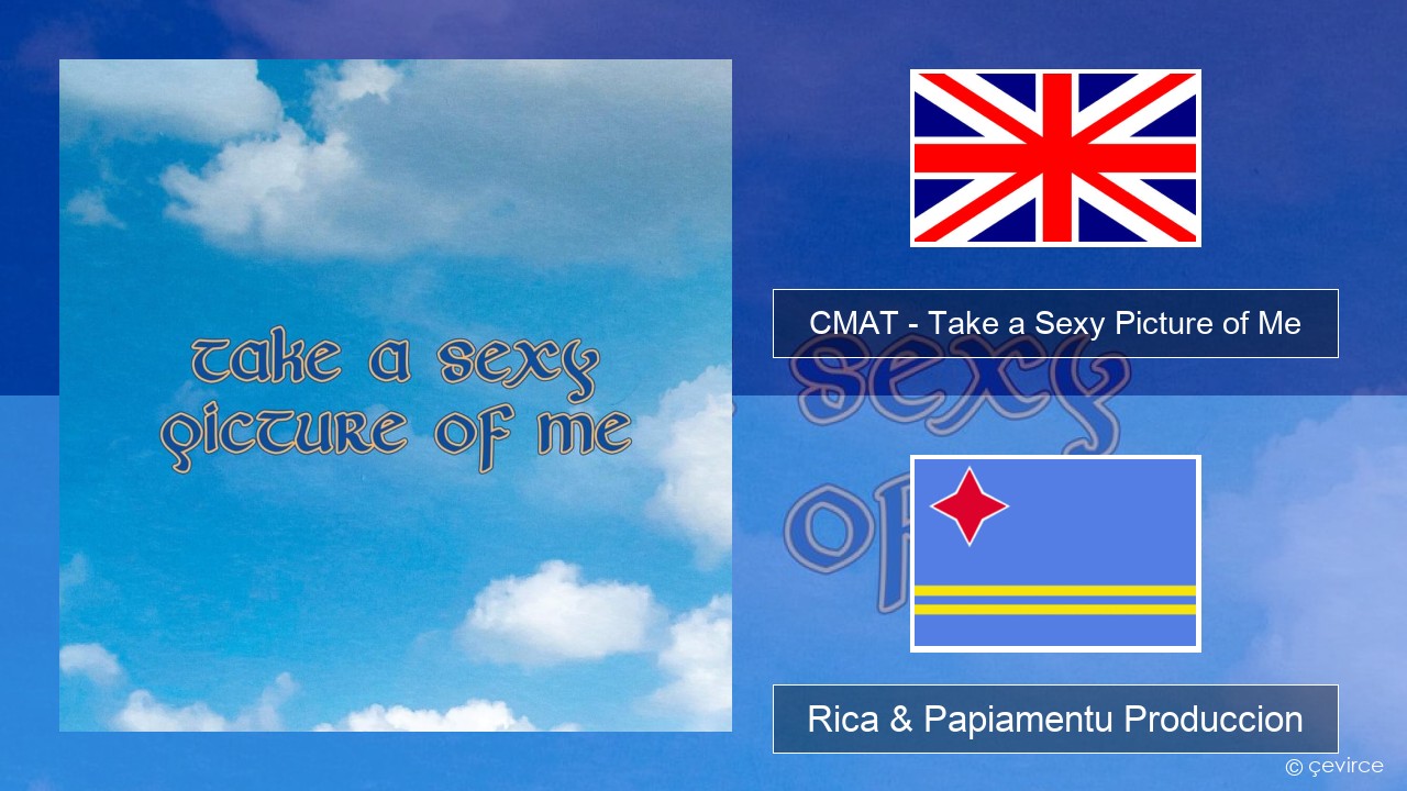 CMAT – Take a Sexy Picture of Me Ing Rica & Papiamentu Produccion