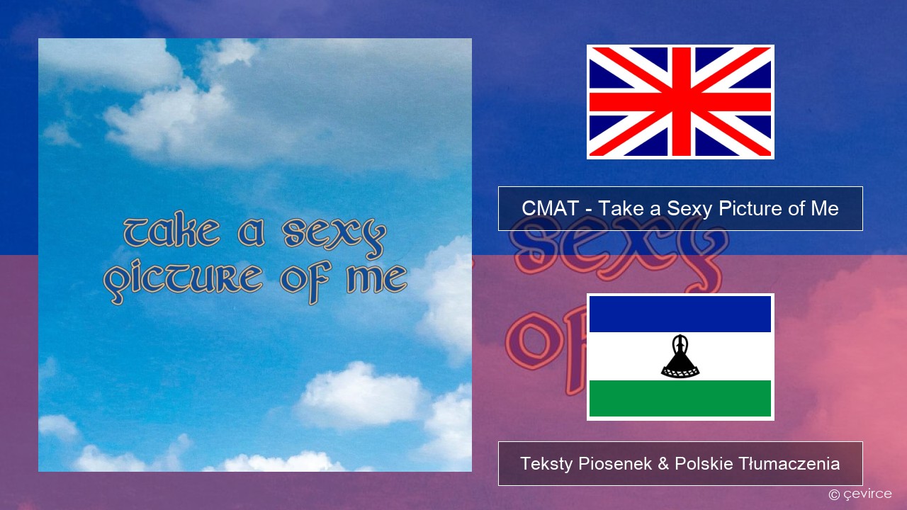 CMAT – Take a Sexy Picture of Me Polski Teksty Piosenek & Polskie Tłumaczenia