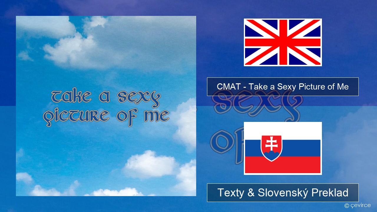 CMAT – Take a Sexy Picture of Me Anglický Texty & Slovenský Preklad
