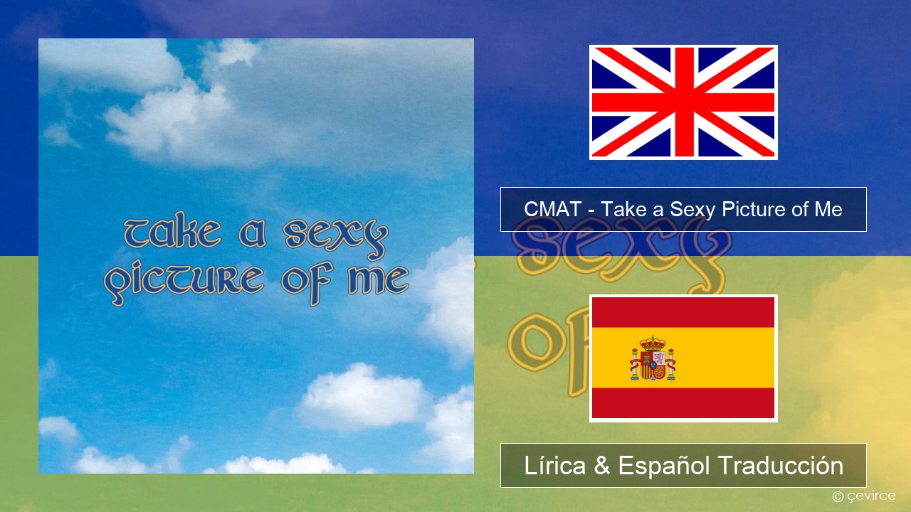 CMAT – Take a Sexy Picture of Me Ingl Lírica & Español Traducción