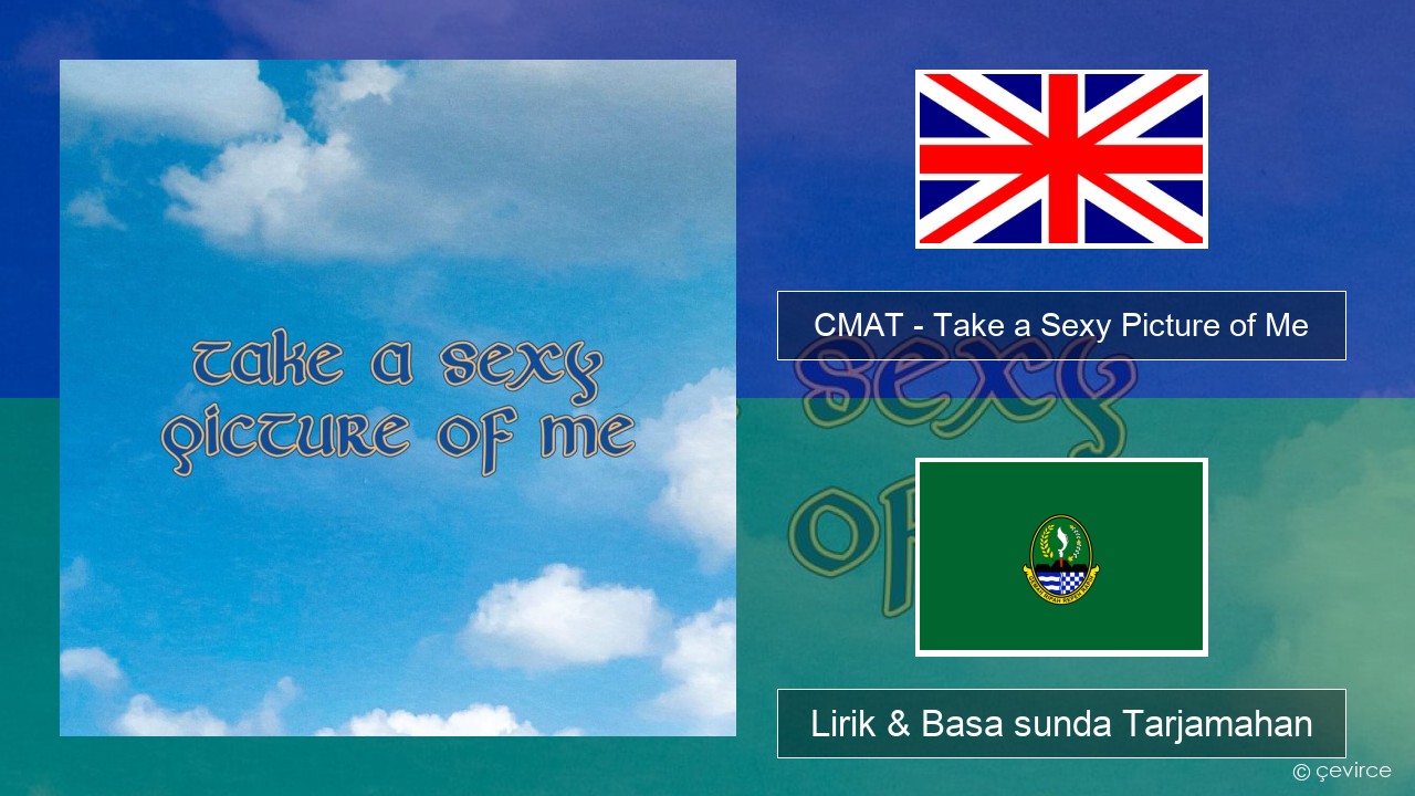 CMAT – Take a Sexy Picture of Me Basa inggris Lirik & Basa sunda Tarjamahan