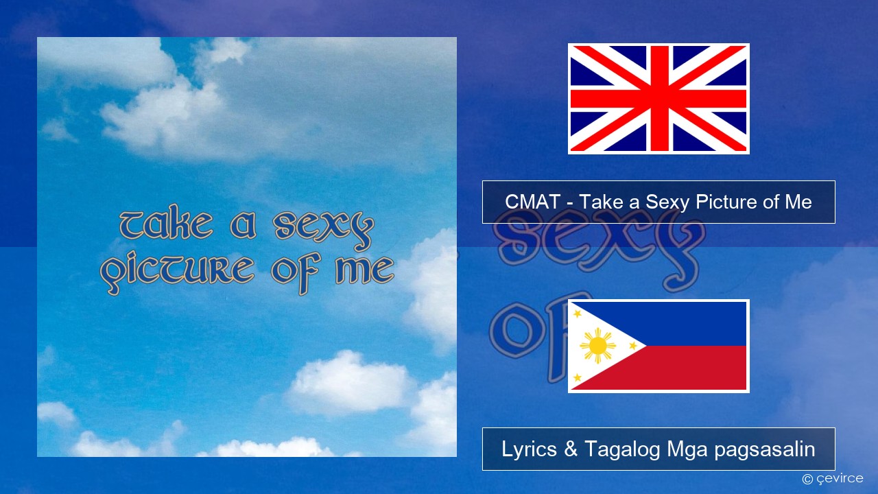 CMAT – Take a Sexy Picture of Me Ingles Lyrics & Tagalog Mga pagsasalin