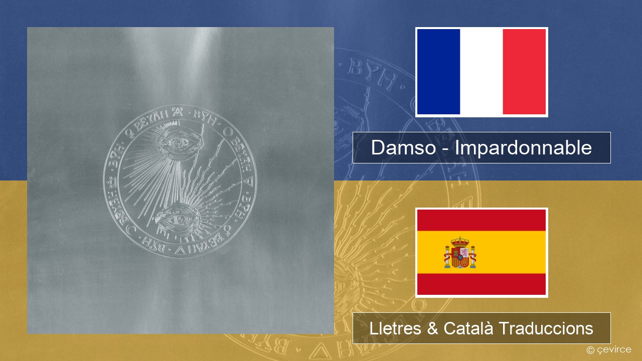 Damso – Impardonnable Francès Lletres & Català Traduccions