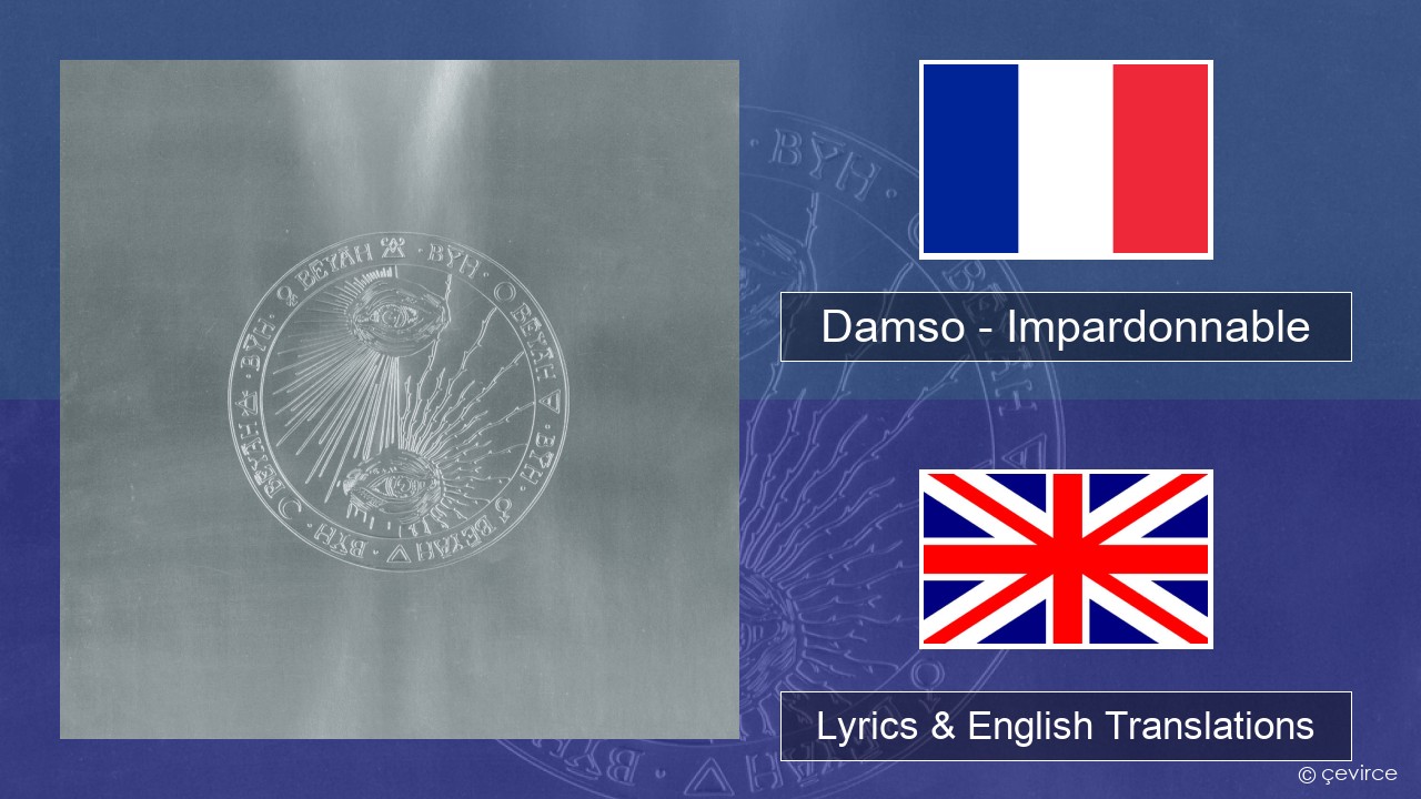 Damso – Impardonnable French Lyrics & English Translations