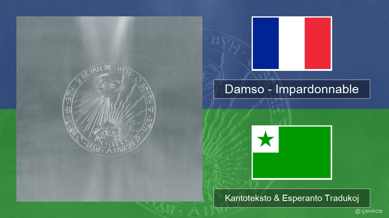 Damso – Impardonnable La franca Kantoteksto & Esperanto Tradukoj