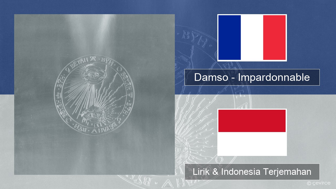 Damso – Impardonnable Prancis Lirik & Indonesia Terjemahan
