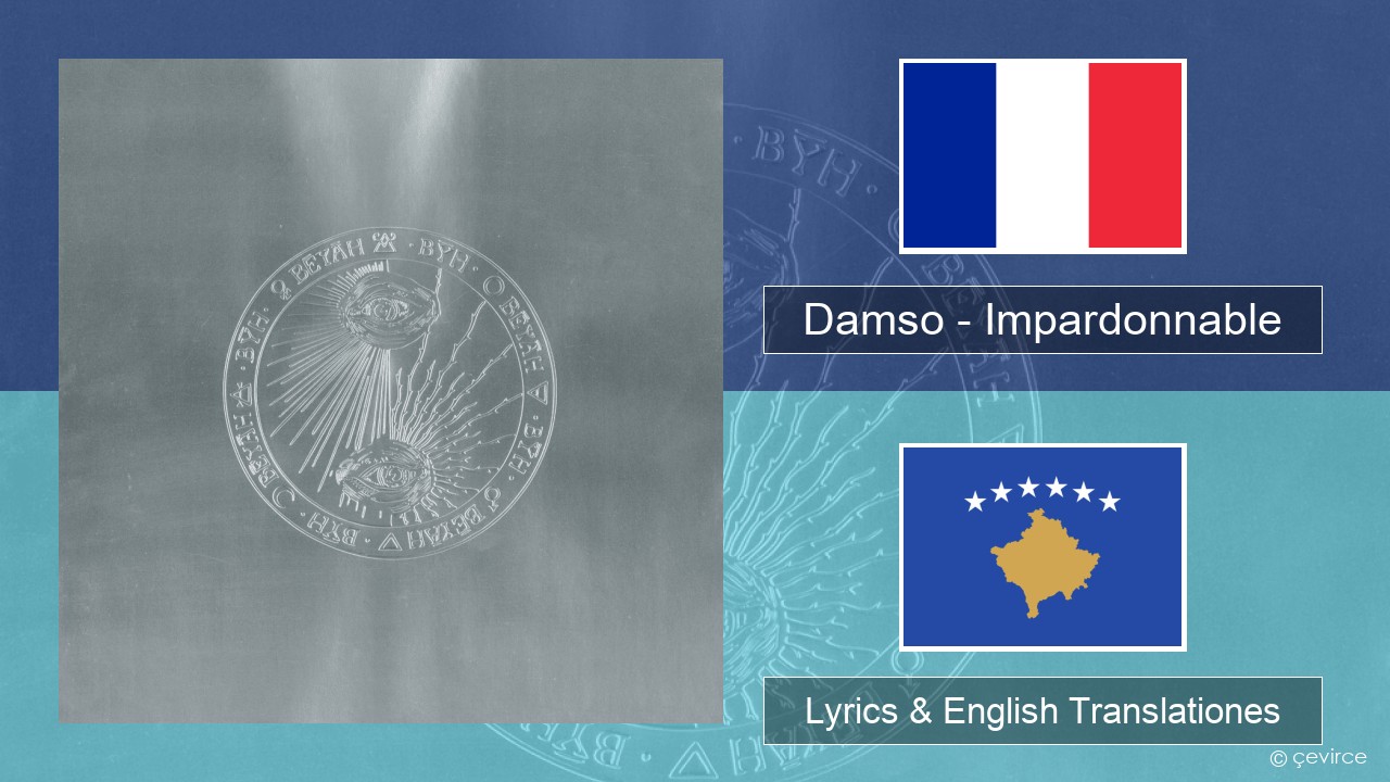 Damso – Impardonnable Galli Lyrics & English Translationes