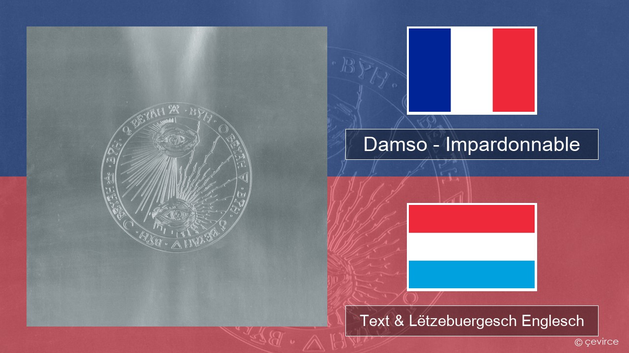 Damso – Impardonnable Franséisch Text & Lëtzebuergesch Englesch