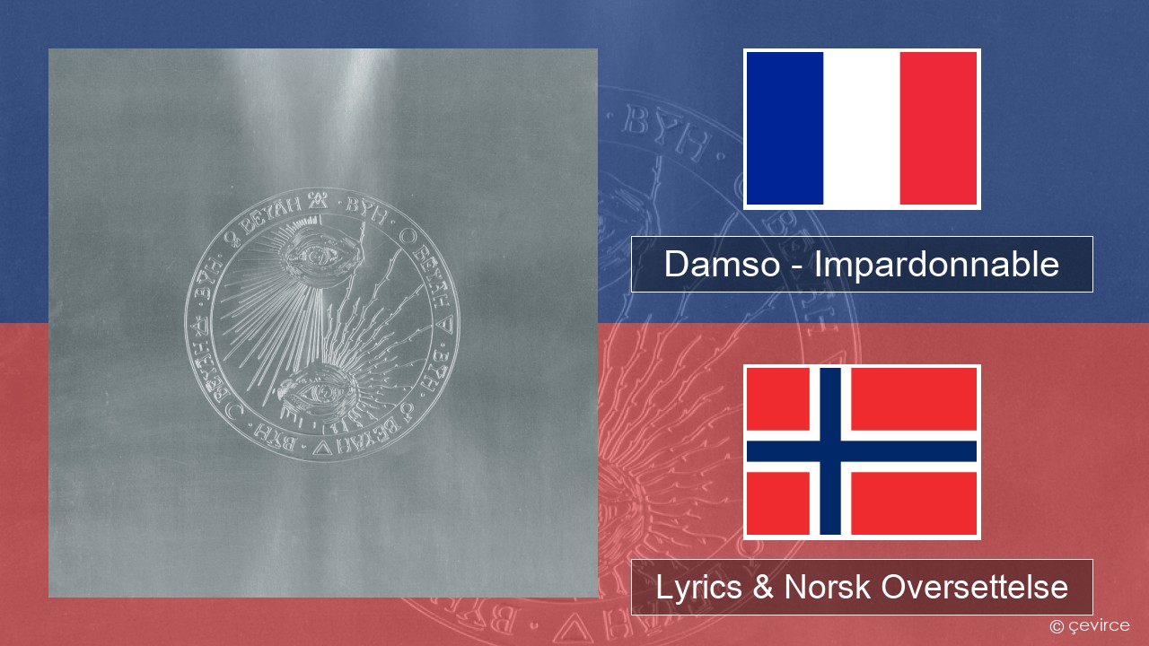 Damso – Impardonnable Fransk Lyrics & Norsk Oversettelse