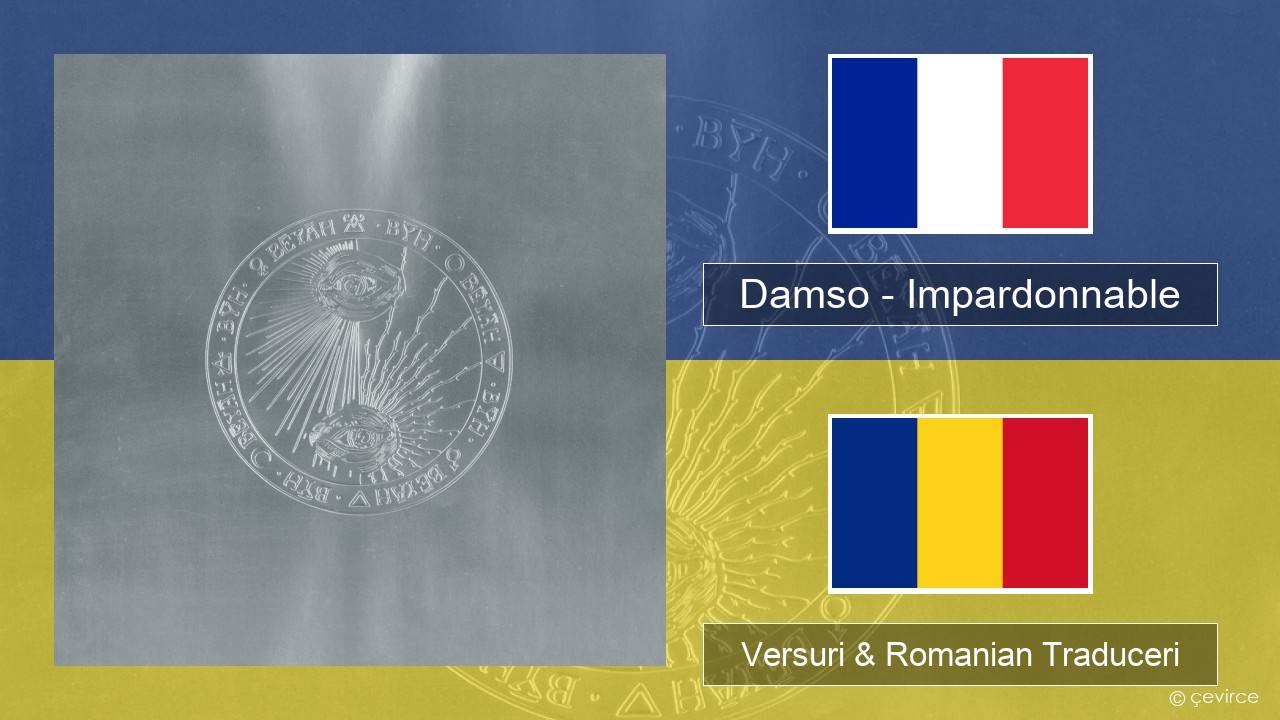 Damso – Impardonnable Franceză Versuri & Romanian Traduceri