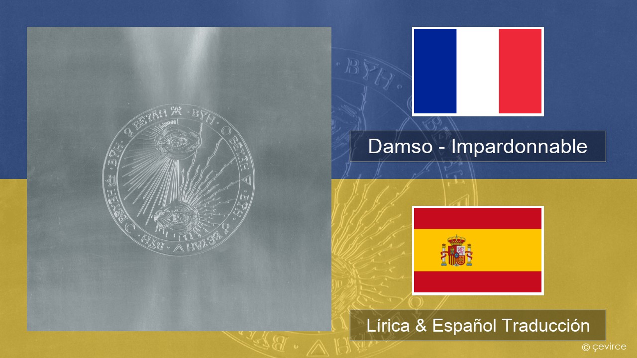 Damso – Impardonnable Francés Lírica & Español Traducción