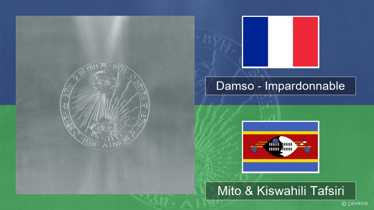 Damso – Impardonnable Kifaransa Mito & Kiswahili Tafsiri