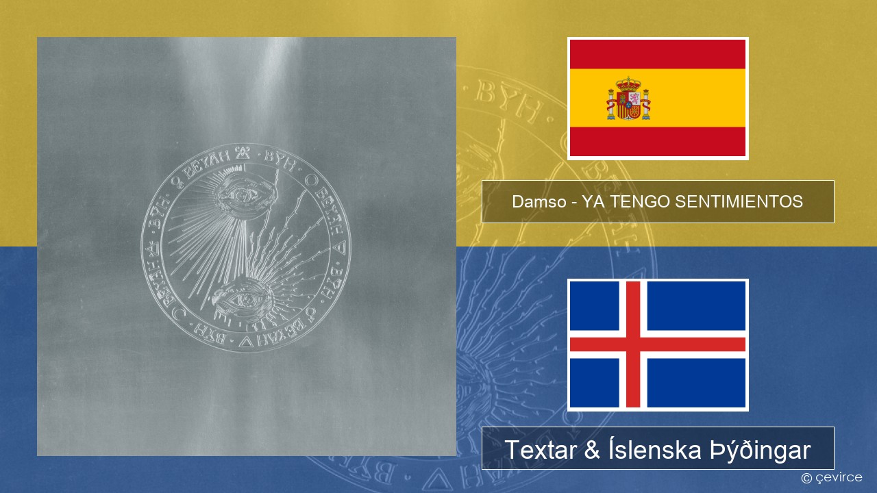 Damso – YA TENGO SENTIMIENTOS Spænska Textar & Íslenska Þýðingar