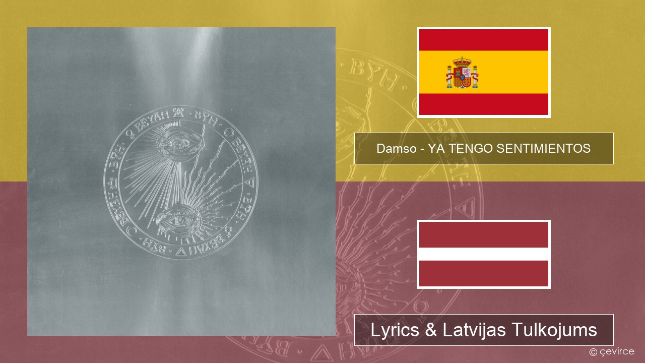 Damso – YA TENGO SENTIMIENTOS Spāņu Lyrics & Latvijas Tulkojums