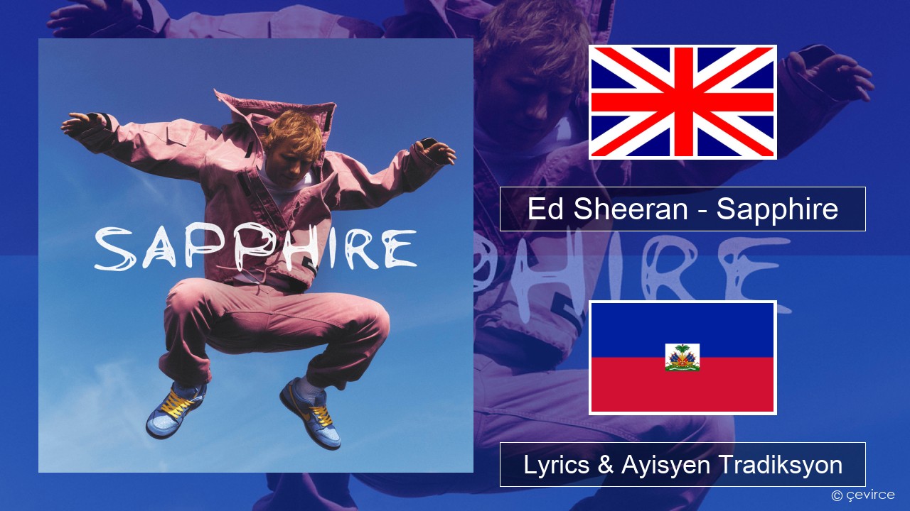 Ed Sheeran – Sapphire Angle Lyrics & Ayisyen Tradiksyon