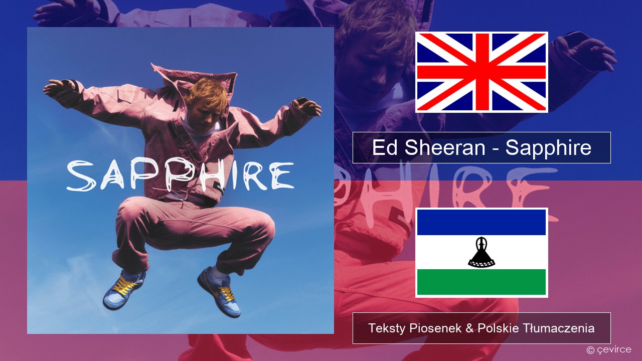Ed Sheeran – Sapphire Polski Teksty Piosenek & Polskie Tłumaczenia