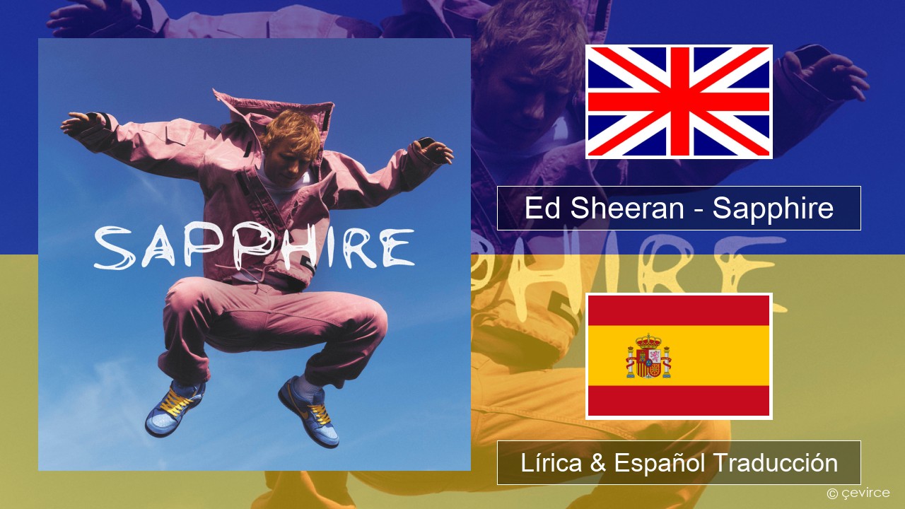 Ed Sheeran – Sapphire Ingl Lírica & Español Traducción