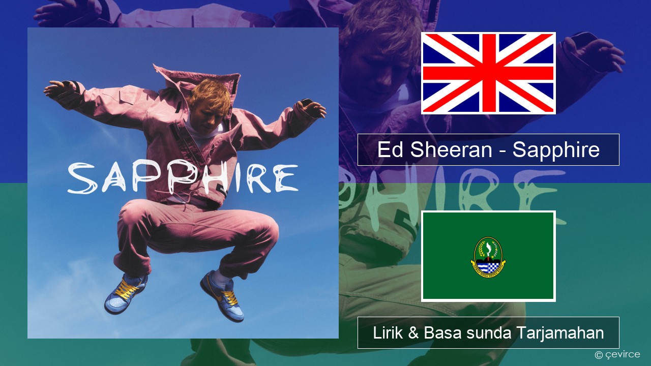 Ed Sheeran – Sapphire Basa inggris Lirik & Basa sunda Tarjamahan