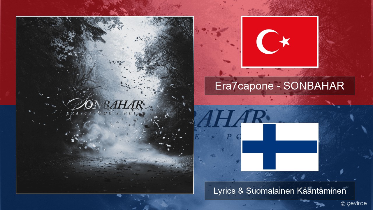 Era7capone – SONBAHAR Turkkilainen Lyrics & Suomalainen Kääntäminen