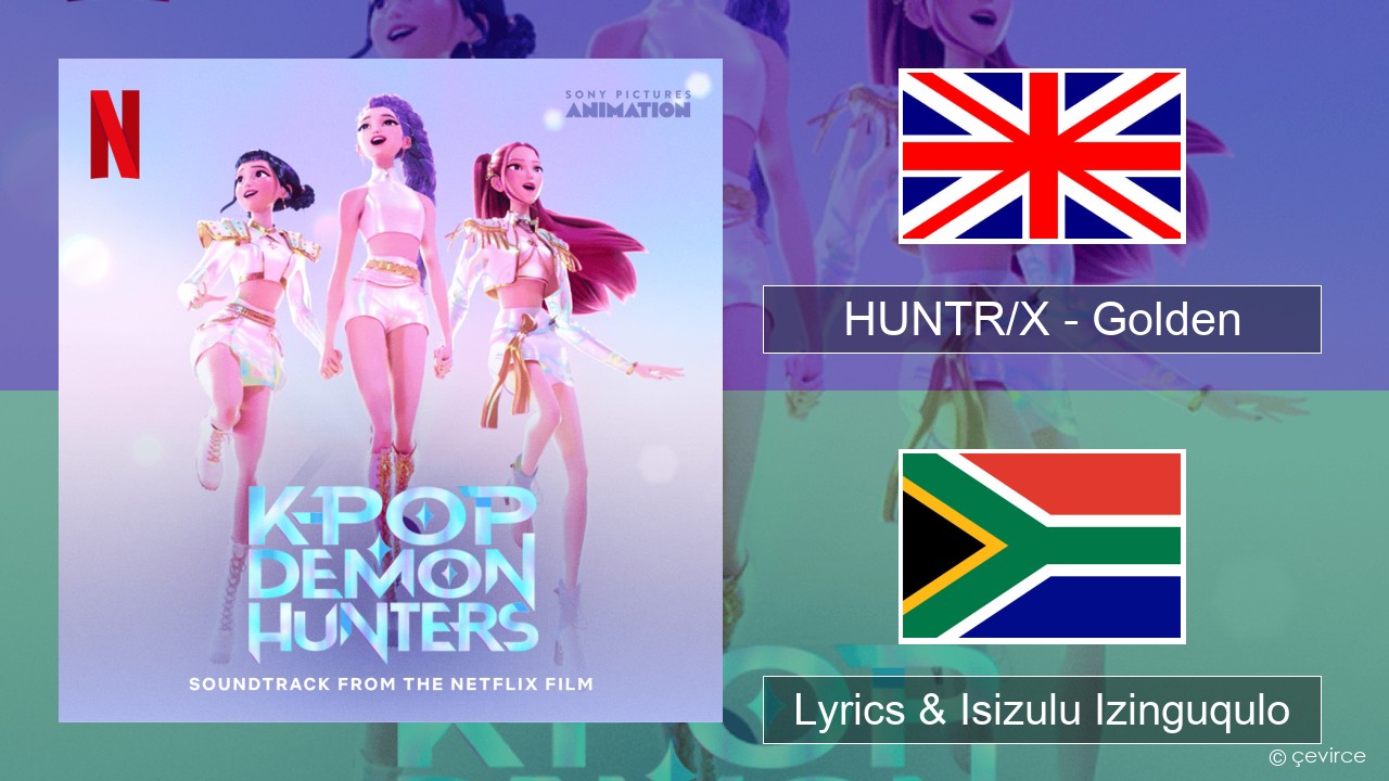 HUNTR/X – Golden Isizulu Lyrics & Isizulu Izinguqulo