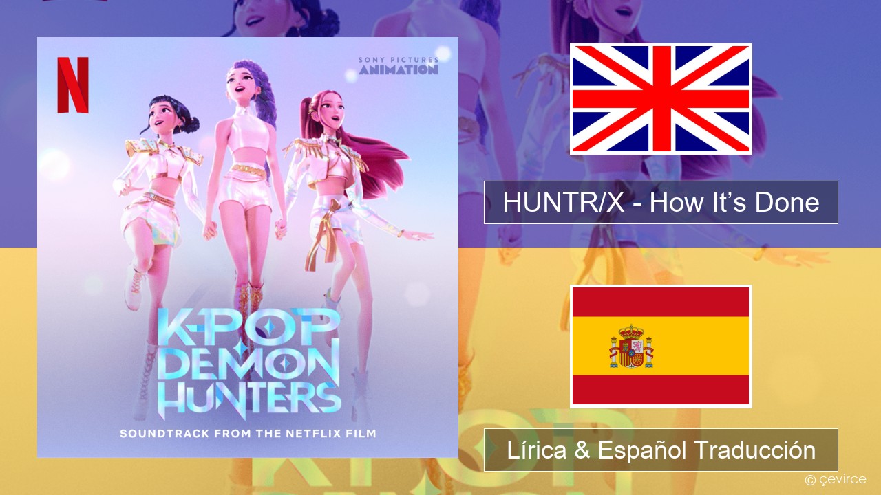 HUNTR/X – How It’s Done Ingl Lírica & Español Traducción