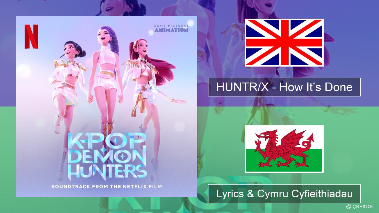 HUNTR/X – How It’s Done Saesneg Lyrics & Cymru Cyfieithiadau