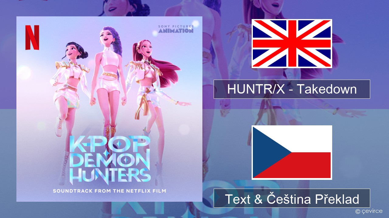 HUNTR/X – Takedown Anglický Text & Čeština Překlad