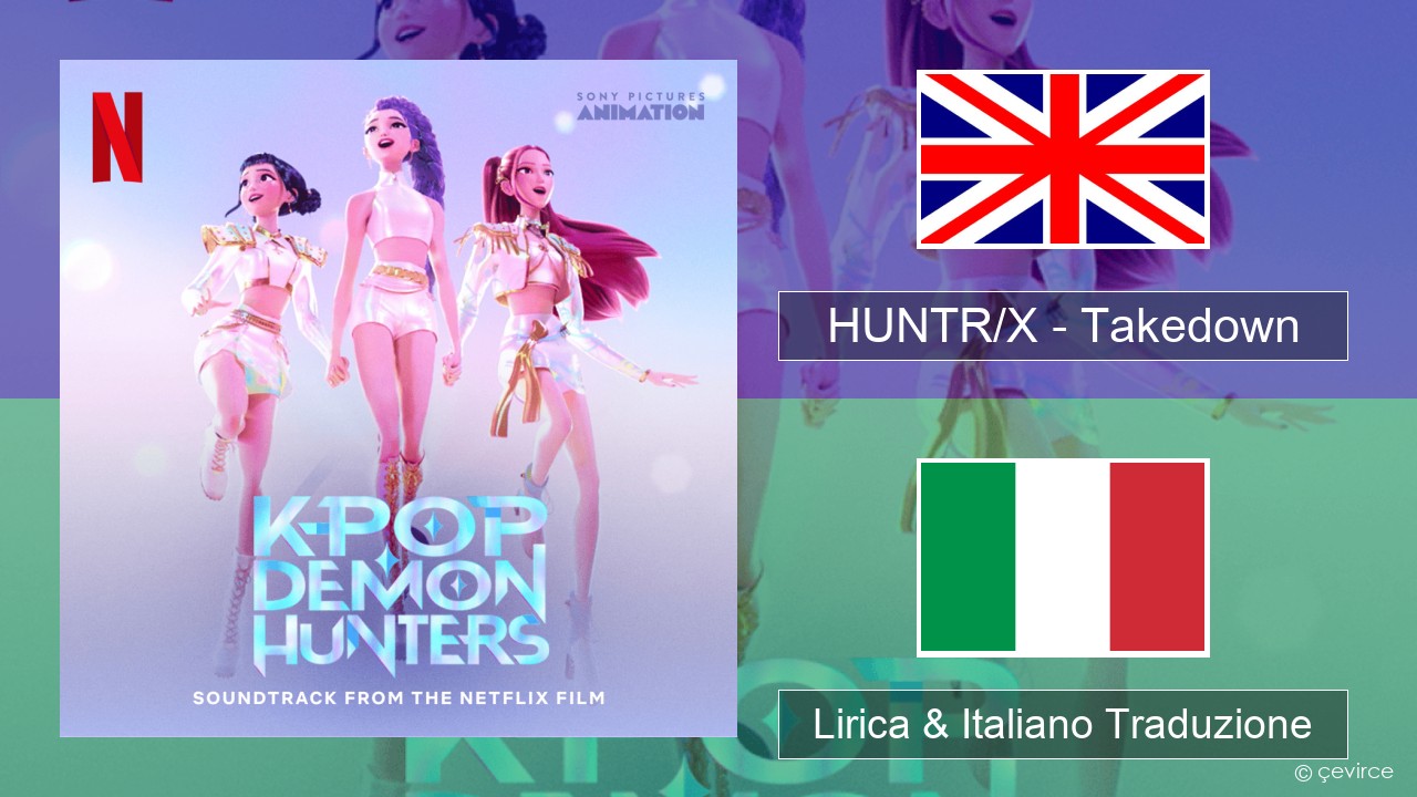 HUNTR/X – Takedown Inglese Lirica & Italiano Traduzione