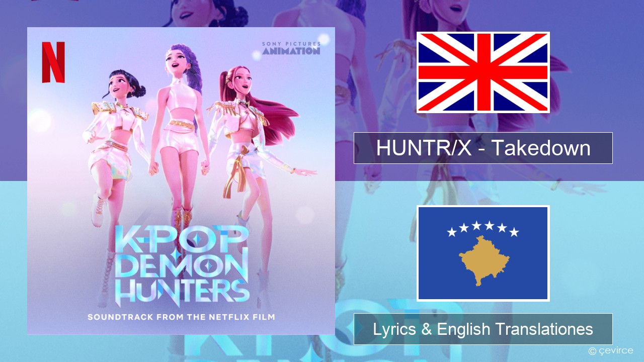 HUNTR/X – Takedown Anglorum Lyrics & English Translationes