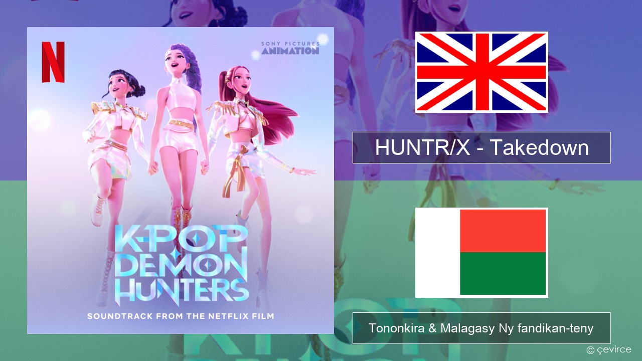 HUNTR/X – Takedown Malagasy Tononkira & Malagasy Ny fandikan-teny