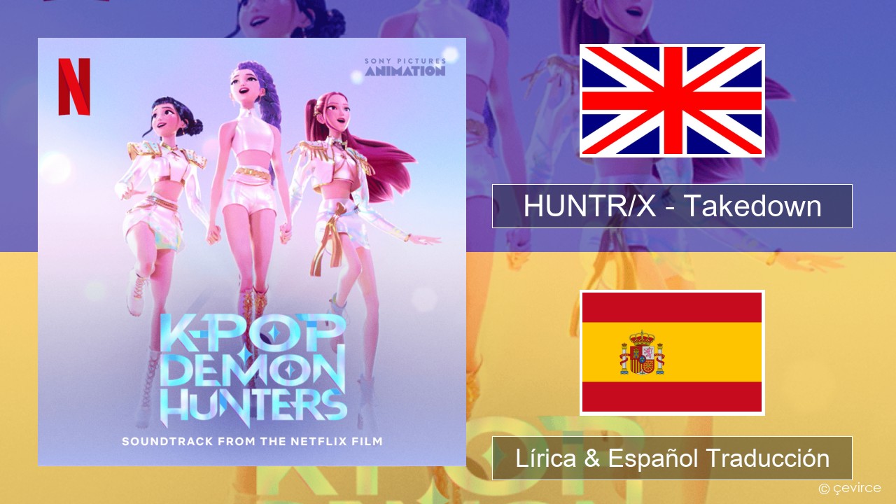 HUNTR/X – Takedown Ingl Lírica & Español Traducción