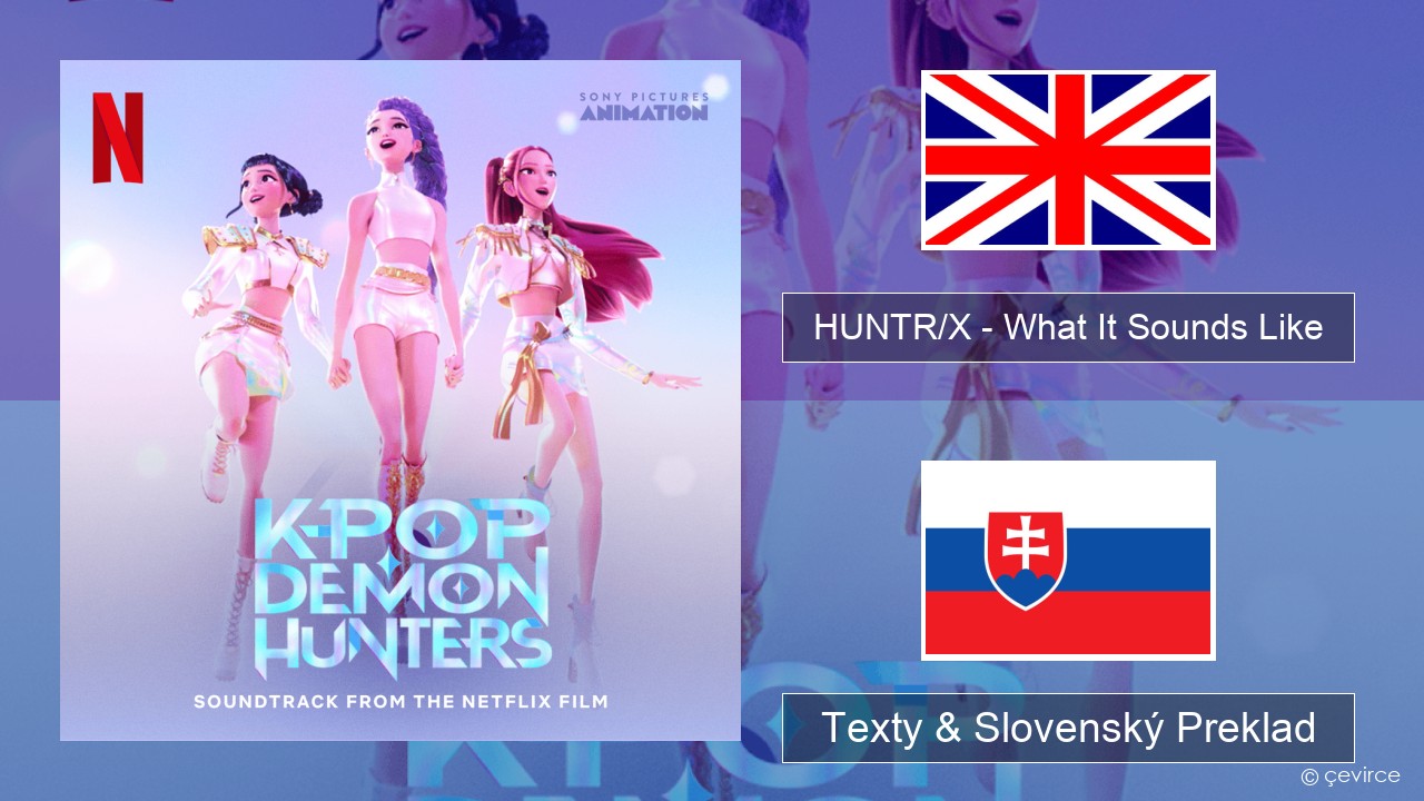HUNTR/X – What It Sounds Like Anglický Texty & Slovenský Preklad