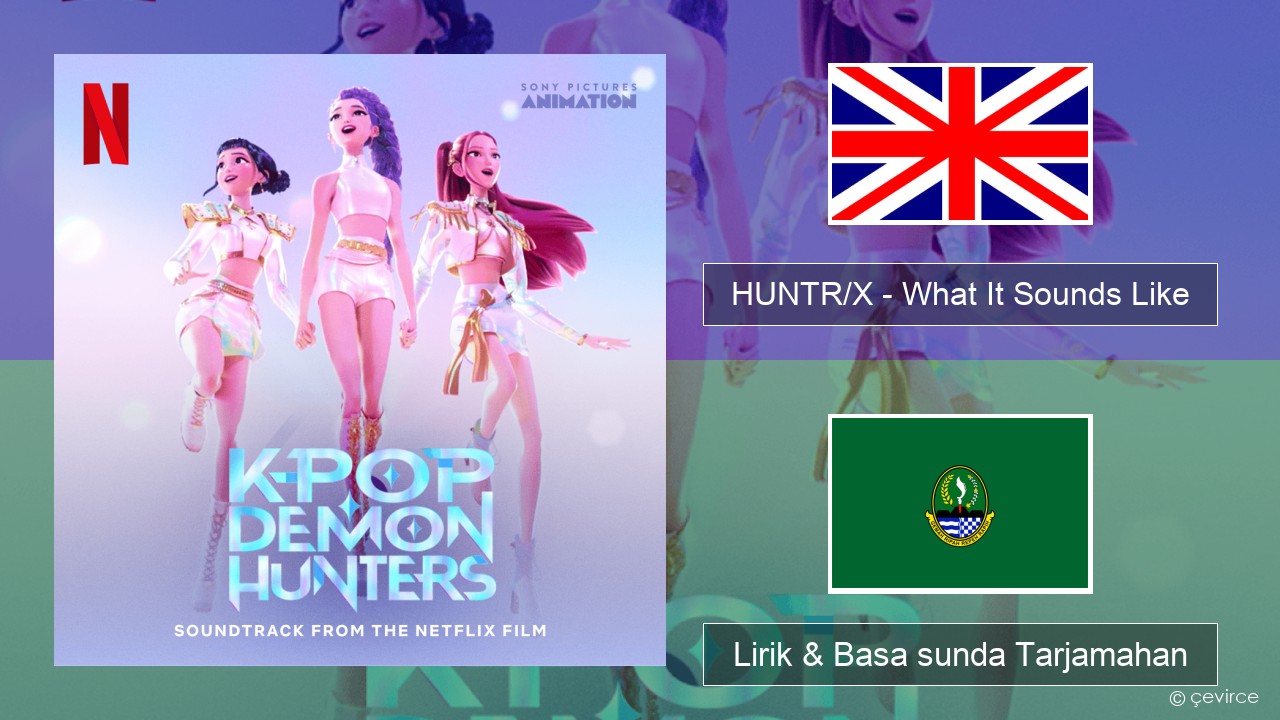 HUNTR/X – What It Sounds Like Basa inggris Lirik & Basa sunda Tarjamahan